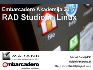 Embarcadero Akademija 2017 RAD Studio in Linux Primo