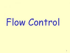 Flow Control 1 TCP Flow Control flow control