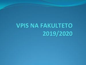 VPIS NA FAKULTETO 20192020 Univerza V Ljubljani V