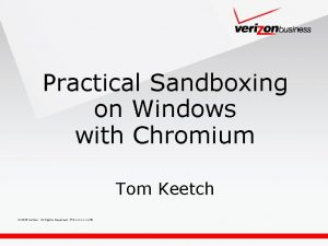 Practical Sandboxing on Windows with Chromium Tom Keetch