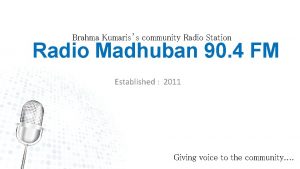 Brahma Kumariss community Radio Station Radio Madhuban 90