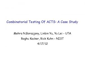 Combinatorial Testing Of ACTS A Case Study Mehra