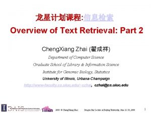 Overview of Text Retrieval Part 2 Cheng Xiang