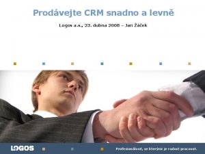 Prodvejte CRM snadno a levn Logos a s