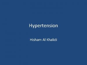 Hypertension Hisham Al Khalidi Hypertension Common problem 25