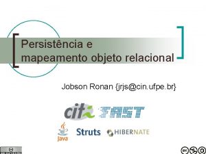 Persistncia e mapeamento objeto relacional Jobson Ronan jrjscin