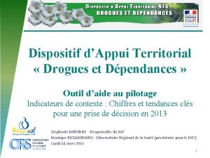 Dispositif dAppui Territorial Drogues et Dpendances Outil daide