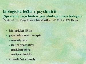 Biologick lba v psychiatrii Speciln psychiatrie pro studujc