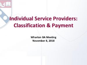 Individual Service Providers Classification Payment Wharton BA Meeting