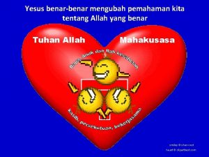 Yesus benarbenar mengubah pemahaman kita tentang Allah yang