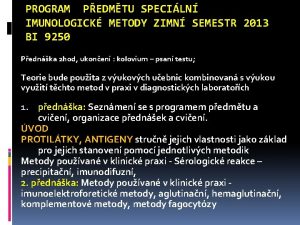 PROGRAM PEDMTU SPECILN IMUNOLOGICK METODY ZIMN SEMESTR 2013