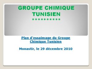 GROUPE CHIMIQUE TUNISIEN Plan dessaimage du Groupe Chimique