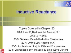 Chapter 20 Inductive Reactance Topics Covered in Chapter