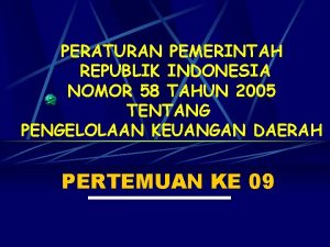 PERATURAN PEMERINTAH REPUBLIK INDONESIA NOMOR 58 TAHUN 2005