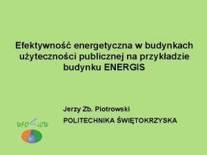 Efektywno energetyczna w budynkach uytecznoci publicznej na przykadzie