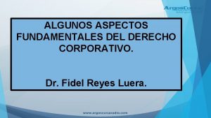 ALGUNOS ASPECTOS FUNDAMENTALES DEL DERECHO CORPORATIVO Dr Fidel