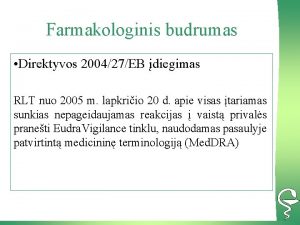 Farmakologinis budrumas Direktyvos 200427EB diegimas RLT nuo 2005