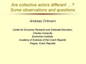 Are collective actors different Some observations and questions
