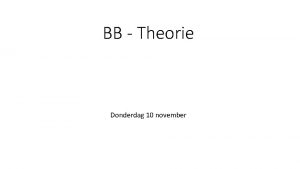 BB Theorie Donderdag 10 november Vandaag A en