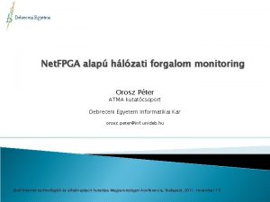Debreceni Egyetem Net FPGA alap hlzati forgalom monitoring