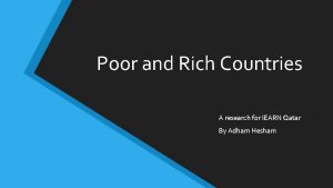 Poor and Rich Countries A research for IEARN