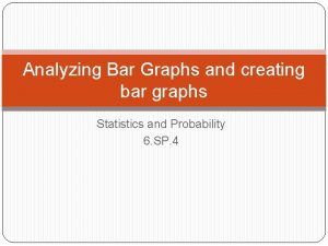 Analyzing Bar Graphs and creating bar graphs Statistics