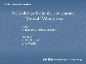 In situ cosmogenic seminar Methodology for in situ