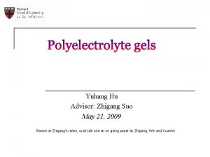 Polyelectrolyte gels Yuhang Hu Advisor Zhigang Suo May