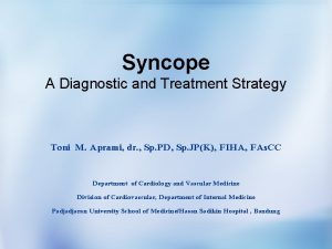 Syncope A Diagnostic and Treatment Strategy Toni M