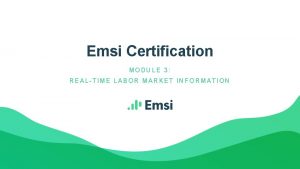 Emsi Certification MODULE 3 REALTIME LABOR MARKET INFORMATION