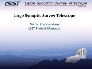 Large Synoptic Survey Telescope Victor Krabbendam LSST Project