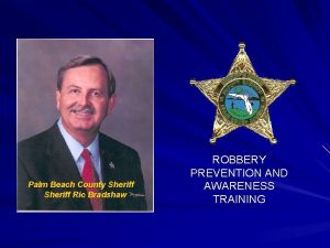 Palm Beach County Sheriff Ric Bradshaw ROBBERY PREVENTION