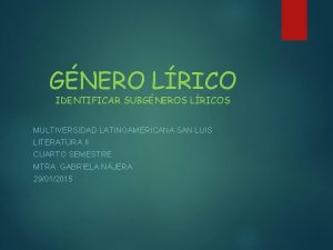 GNERO LRICO IDENTIFICAR SUBGNEROS LRICOS MULTIVERSIDAD LATINOAMERICANA SAN