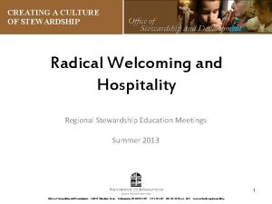 CREATING A CULTURE OF STEWARDSHIP Radical Welcoming and
