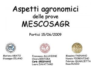 Aspetti agronomici delle prove MESCOSAGR Portici 15062009 Mariana