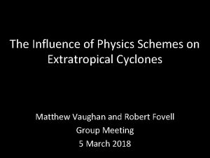 The Influence of Physics Schemes on Extratropical Cyclones