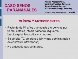 CASO SENOS PARANASALES Andrs Alczar Peral Vernica Familiar