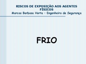 RISCOS DE EXPOSIO AOS AGENTES FSICOS Marcos Barbosa