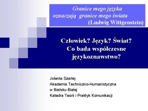 Granice mego jzyka oznaczaj granice mego wiata Ludwig