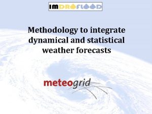 Methodology to integrate dynamical and statistical weather forecasts