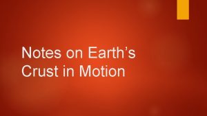 Notes on Earths Crust in Motion Stress in