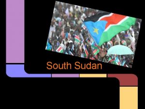 South Sudan Introduction Official name Republic of South