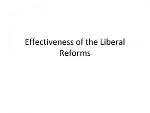 Effectiveness of the Liberal Reforms The Young What