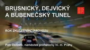 BRUSNICK DEJVICK A BUBENESK TUNEL ROK ZKUEBNHO PROVOZU