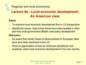 Regional and local economics Lecture 9 a Local