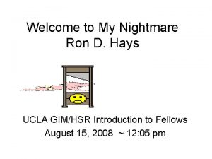 Welcome to My Nightmare Ron D Hays UCLA