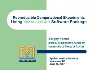 Reproducible Computational Experiments Using MADAGASCAR Software Package Sergey