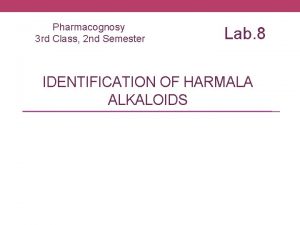 Pharmacognosy 3 rd Class 2 nd Semester Lab