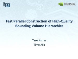 Fast Parallel Construction of HighQuality Bounding Volume Hierarchies