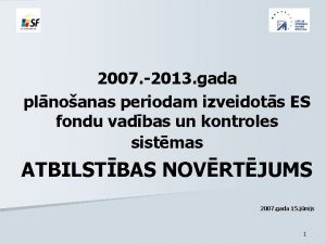 2007 2013 gada plnoanas periodam izveidots ES fondu